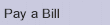 Pay a Bill